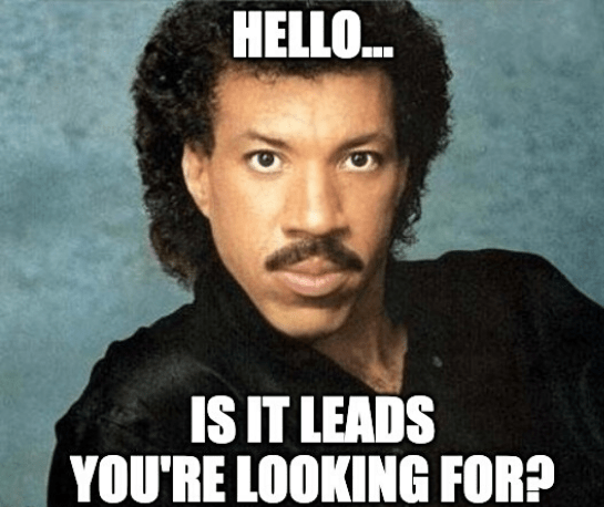 Lionel Richie saying "Hello, is it leads you're looking for?"